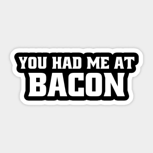 You Had Me at Bacon Sticker